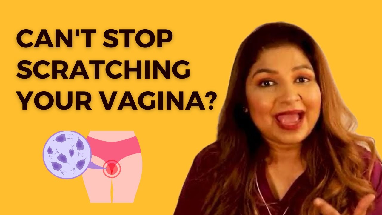 Can't stop scratching your vagina? |  Here's what you should do!