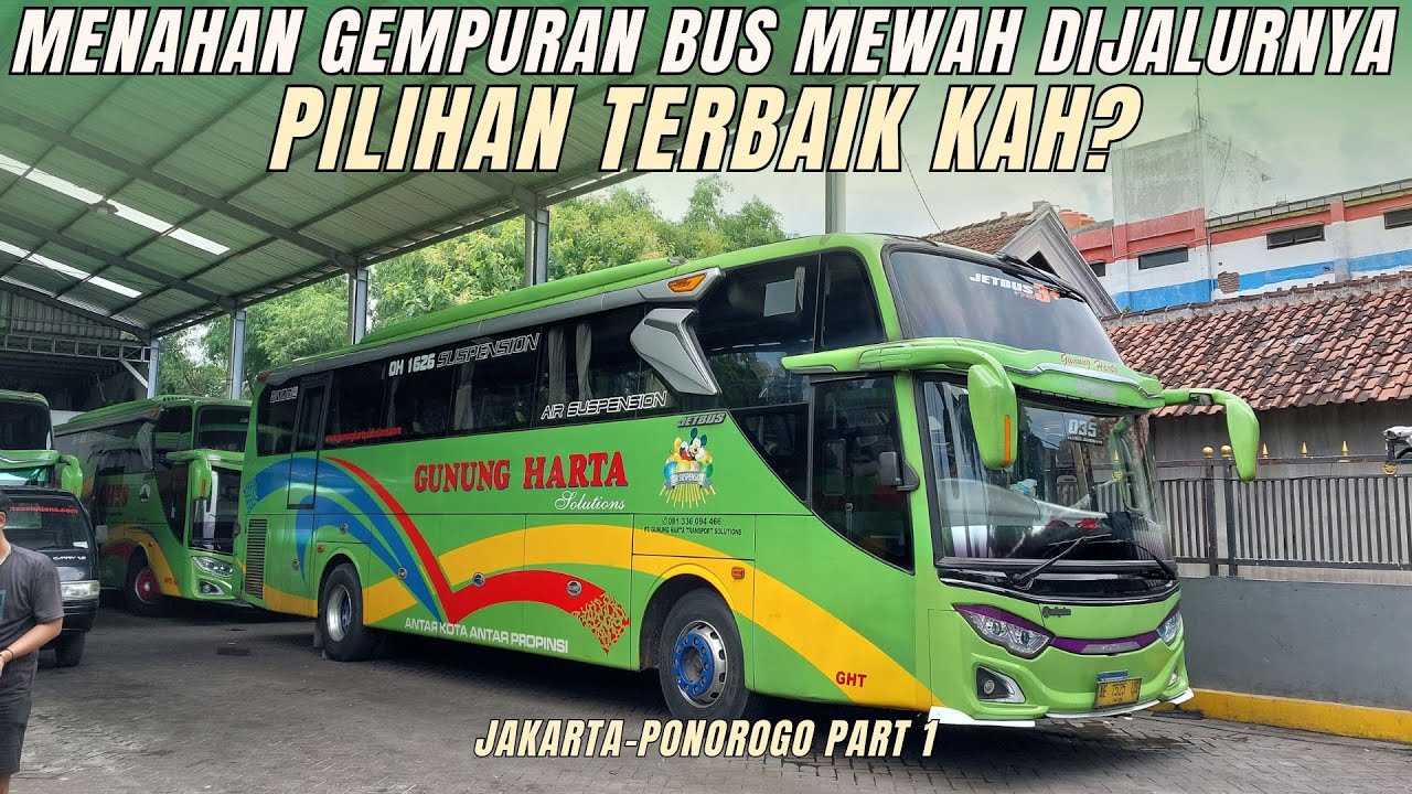 APAKAH TETAP PILIHAN TERBAIK DI JAKARTA-PONOROGO? PO GHTS Pt 1