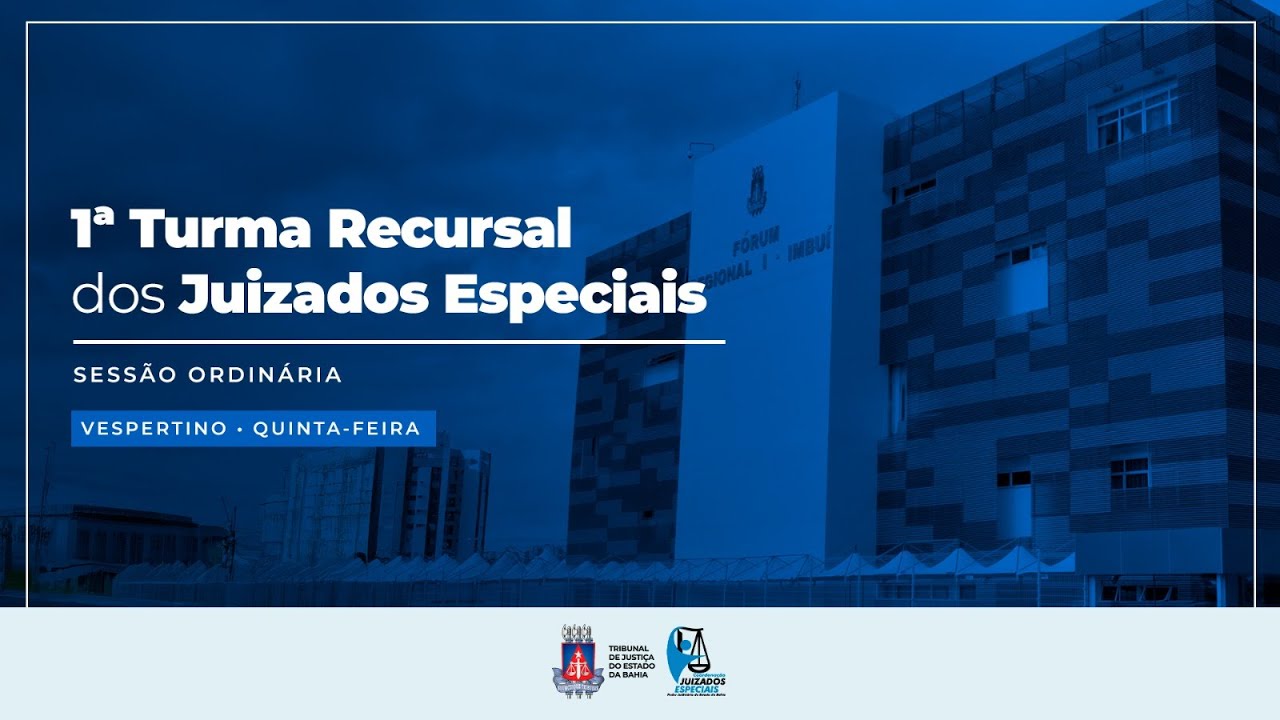 1ª TURMA RECURSAL DOS JUIZADOS ESPECIAIS - Sessão Ordinária -Vespertino - Quinta - Feira