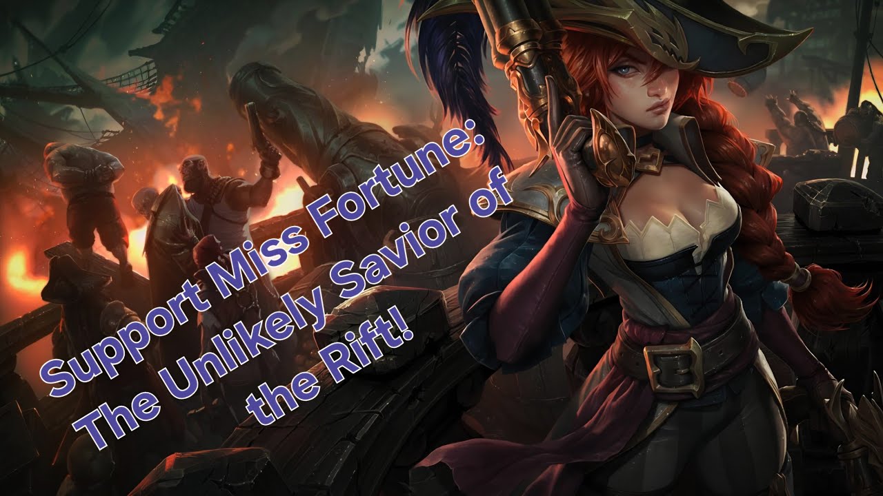 Support Miss Fortune: The Unlikely Savior of the Rift!