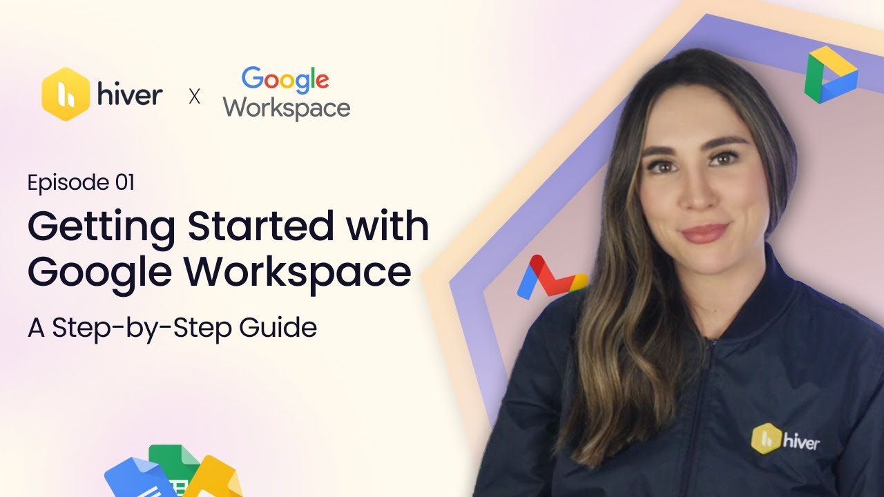 Hiver | EP:1 Getting Started with Google Workspace: A Step-by-Step Guide |