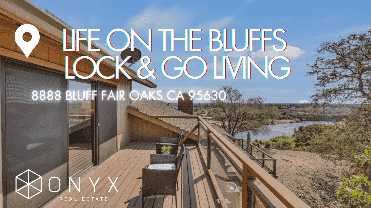 Life on the Bluffs | Lock & Go Living with River Views in Fair Oaks