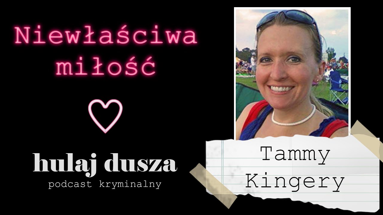 Niewłaściwa Miłość Tammy Kingery/Hulaj Dusza Historie Kryminalne