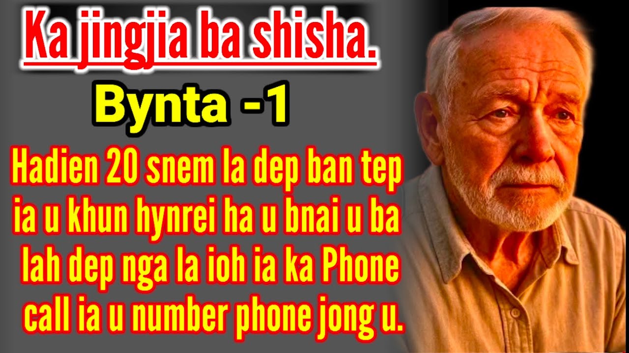 20 SNEM NGA LA DEP BAN TEP IA U KHUN HYNREI  NGA LA IOH IA KA PHONE CALL NGAM LAH SHUH BAN KREN.