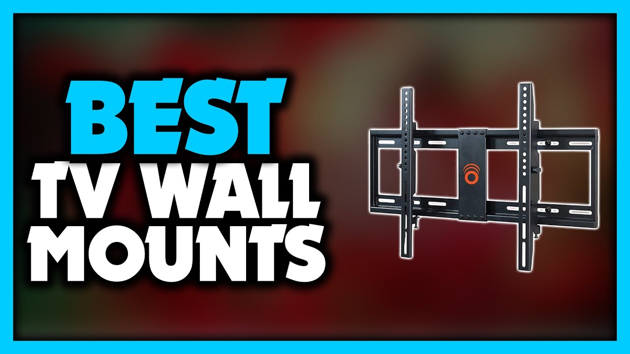 Best TV Wall Mounts - Top 5 Best TV Wall Mount Brackets in 2023