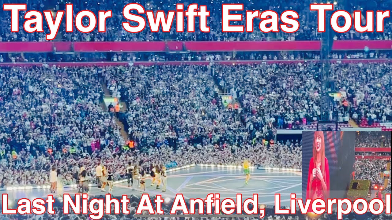 Taylor Swift - Last Day At Anfield, Liverpool