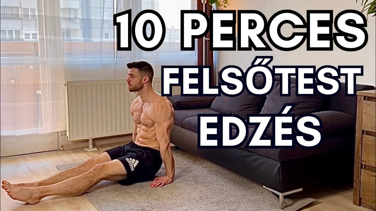 10 perces felsőtest edzés otthon - eszköz nélkül