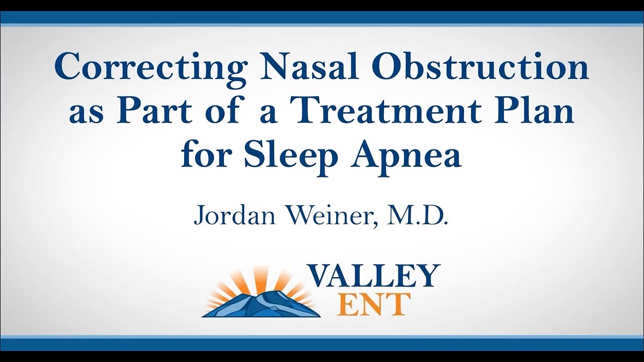 Correcting Nasal Obstruction as Part of a Treatment Plan for Sleep Apnea Jordan Weiner, M D