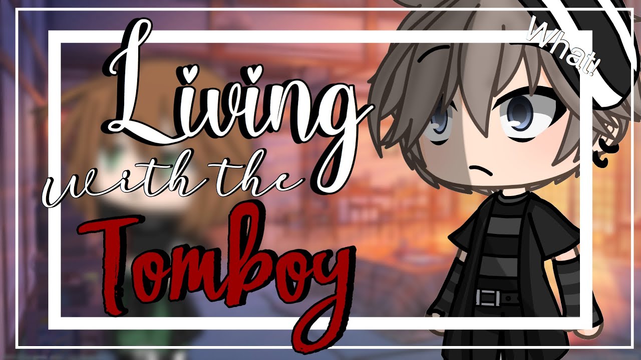 Living with the tomboy || GLMM || GACHA life mini movie ||