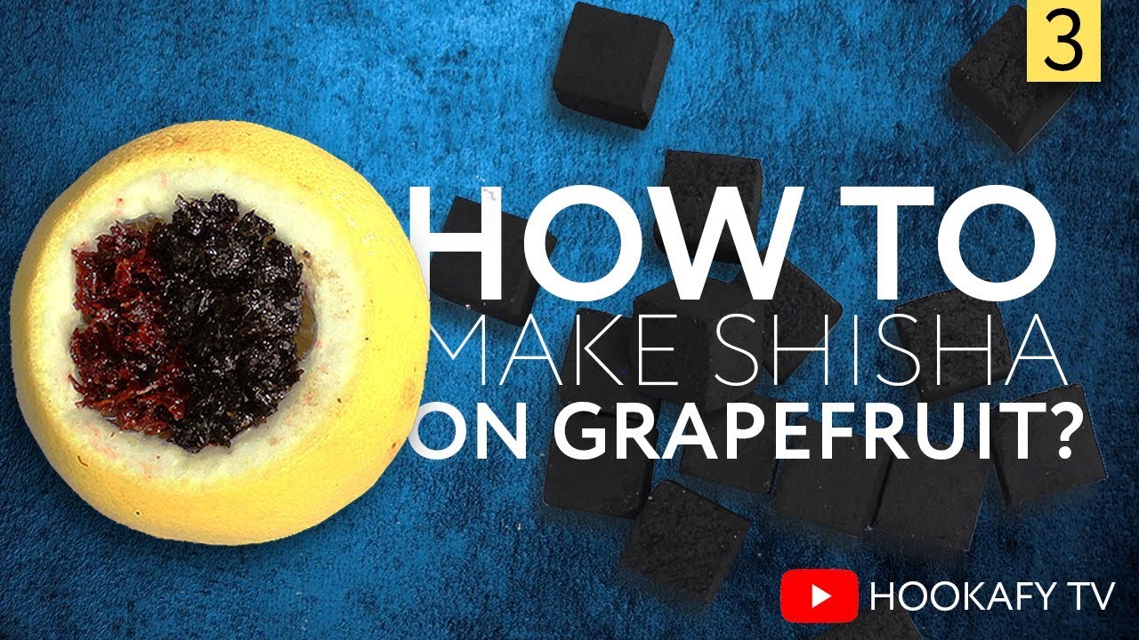 #3 HOW TO MAKE SHISHA ON GRAPEFRUIT