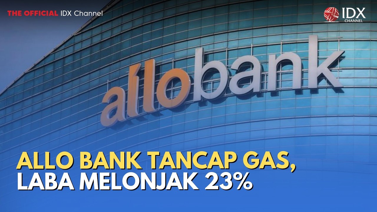 Allo Bank Tancap Gas, Laba Melonjak 23% | MILENOMICS