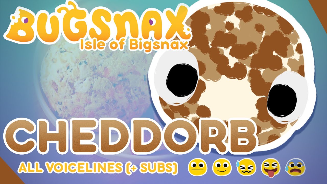 Cheddorb - BUGSNAX All Voice Lines (+Subs!)
