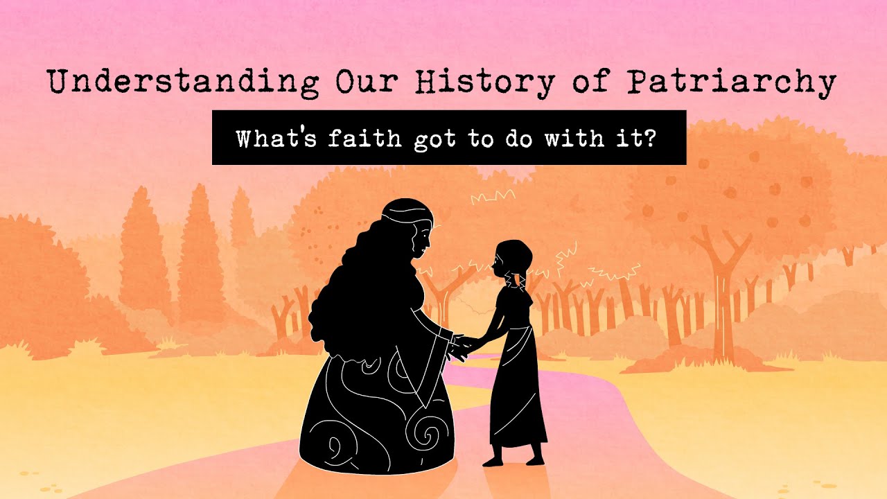 Understanding Our History of Patriarchy: What's Faith Got to do with it?