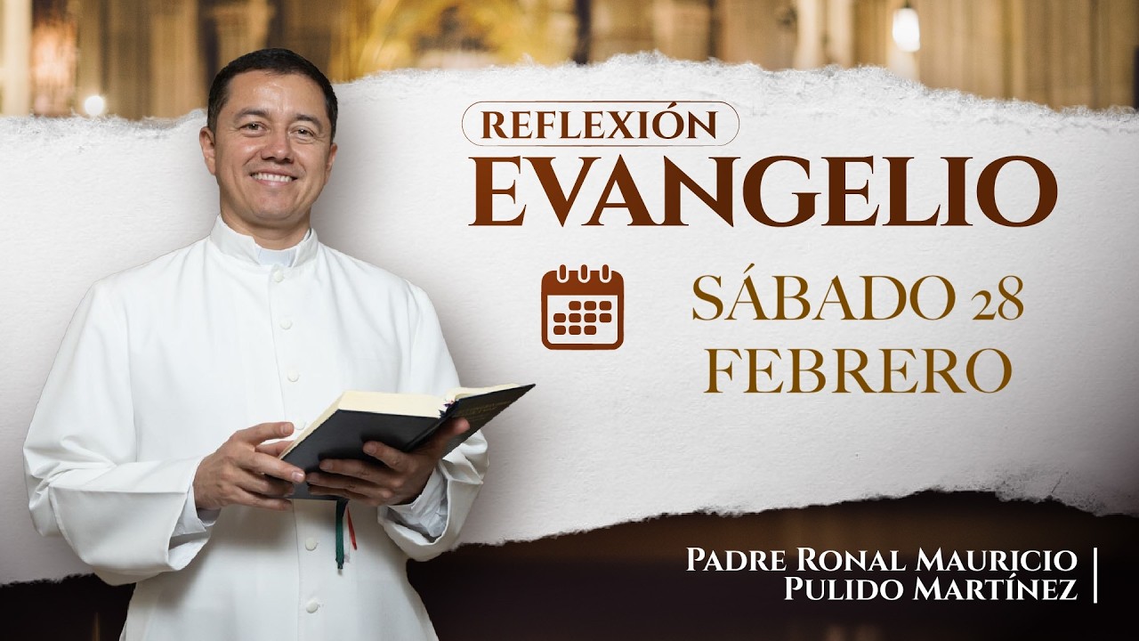 EVANGELIO DE HOY SÁBADO 28 DE FEBRERO DE 2026
