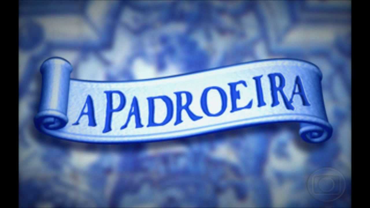 A Padroeira- Tema de Abertura Completo