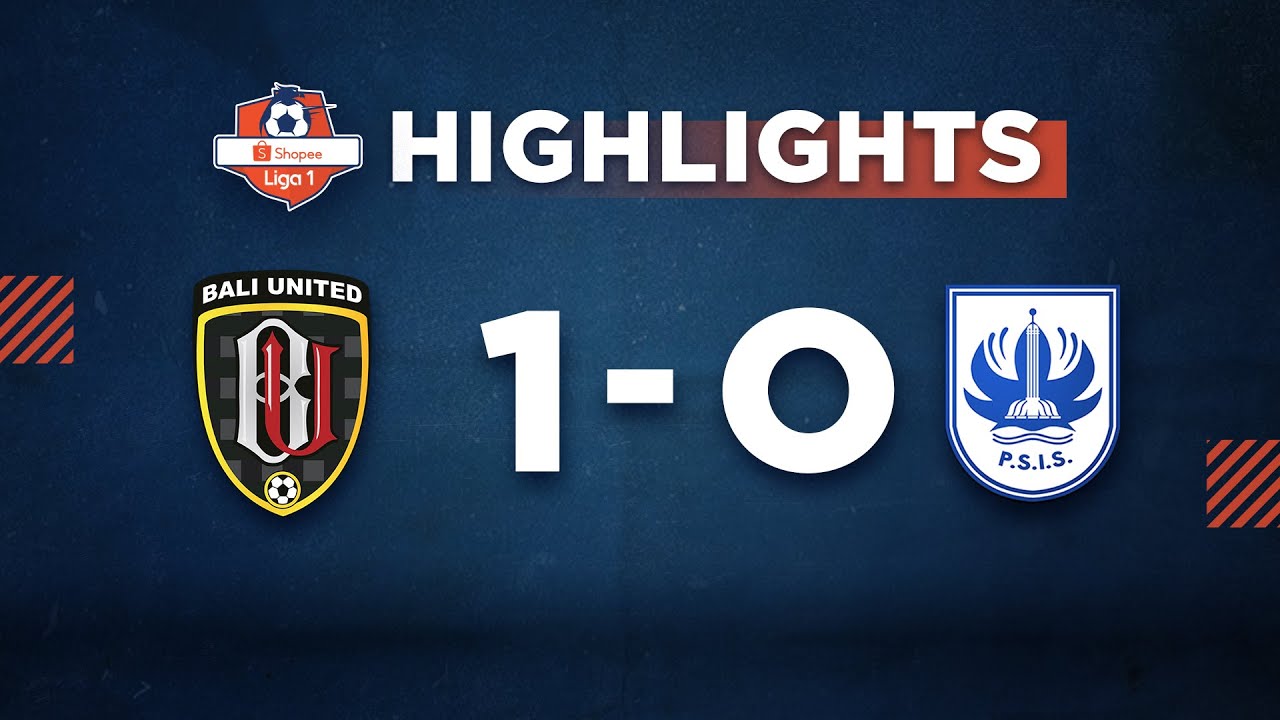 HIGHLIGHT Shopee Liga 1 : Bali United VS PSIS Semarang