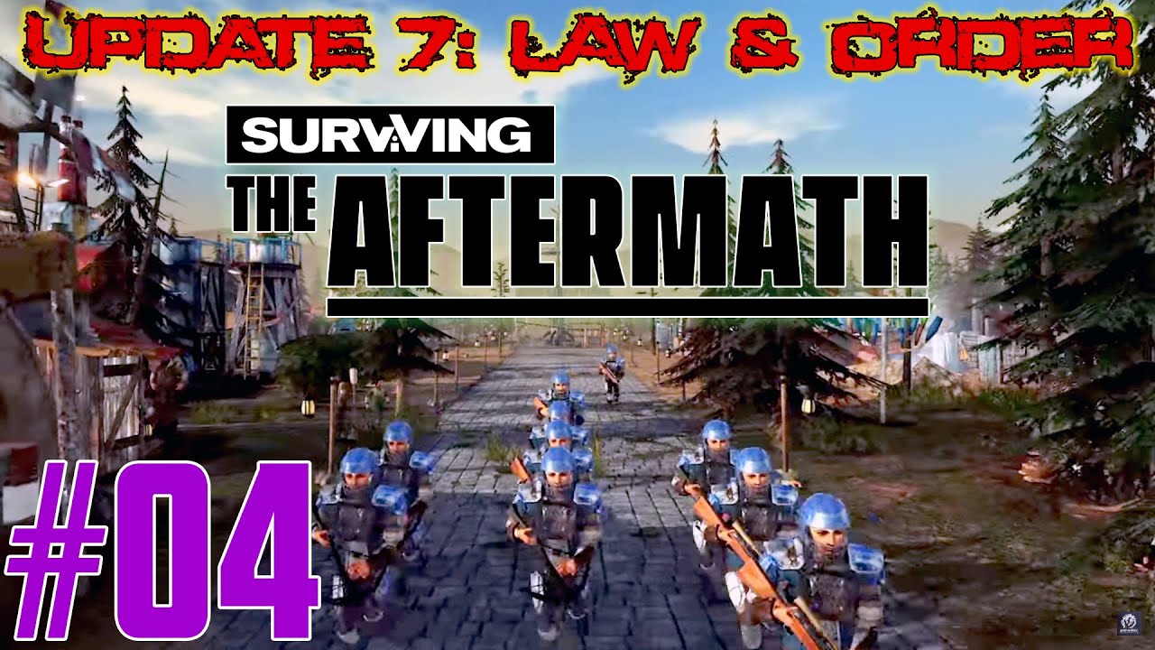 SURVIVING THE AFTERMATH - UPDATE 7: LAW & ORDER – LET’S PLAY - #04