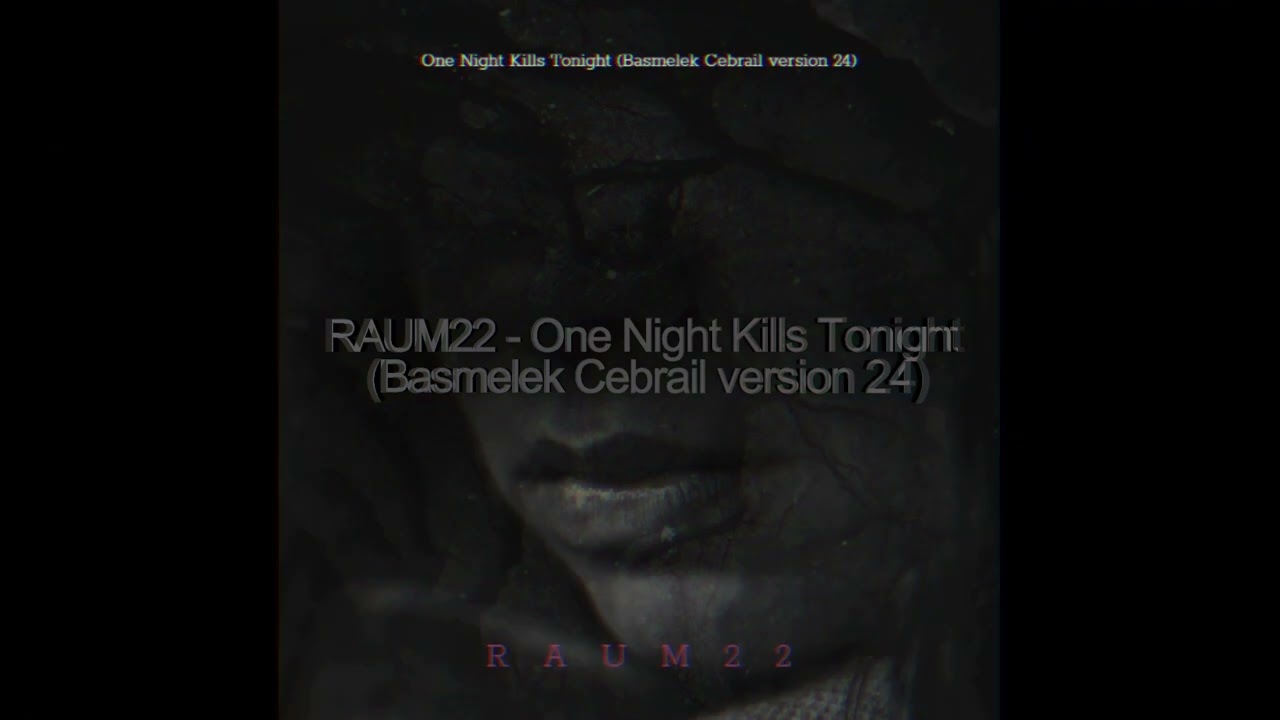 RAUM22 - One Night Kills Tonight (Basmelek Cebrail version 24)| FCDG 1989 Wesseling