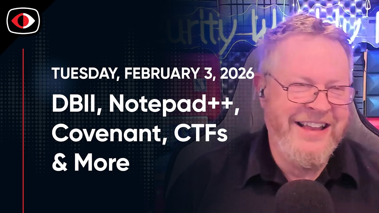 DBII, Notepad++, Covenant, Fancy Bear, CTFs, Firefox, AI Slop, Josh Marpet, and More - SWN #552