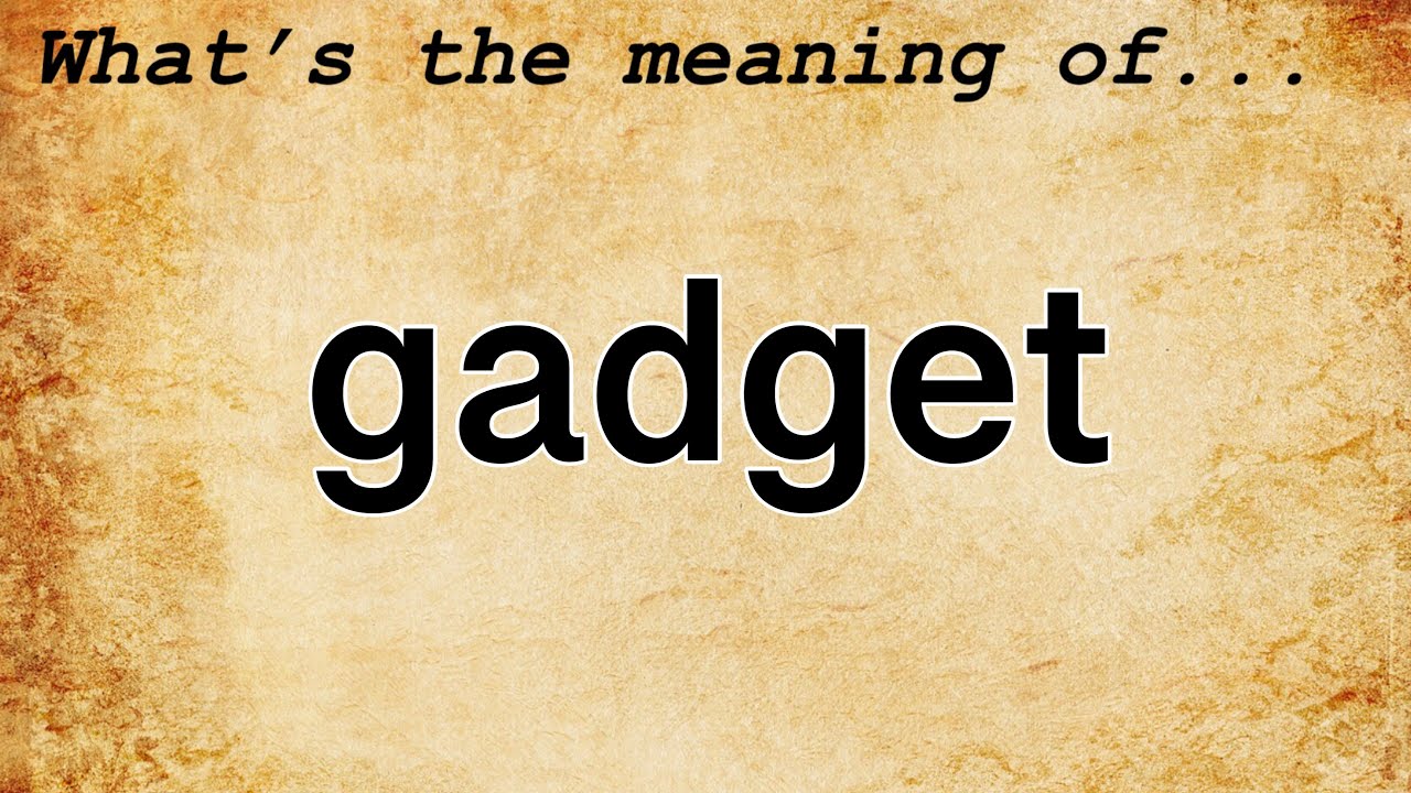 Gadget Meaning : Definition of Gadget