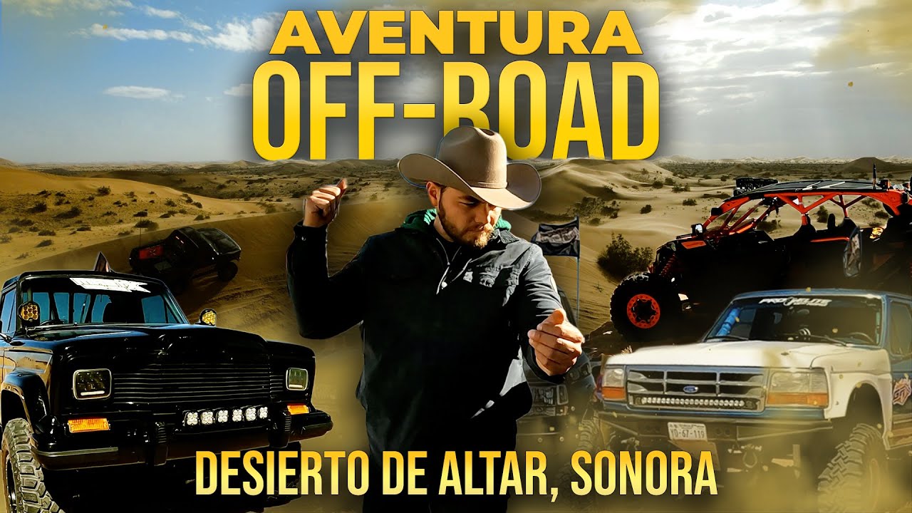 OFF-ROAD 4x4 por el DESIERTO de ALTAR, SONORA | Travesía en San Luis Río Colorado