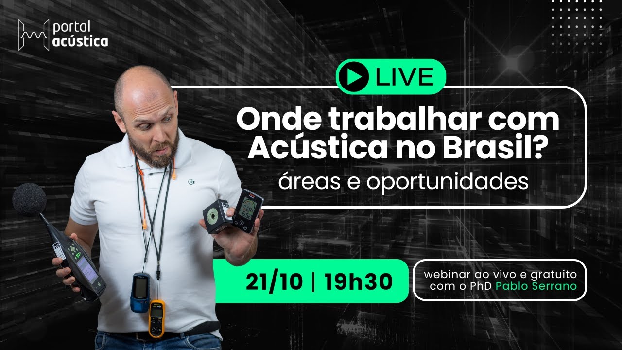 LIVE | Onde trabalhar com Acústica no Brasil? Áreas e oportunidades