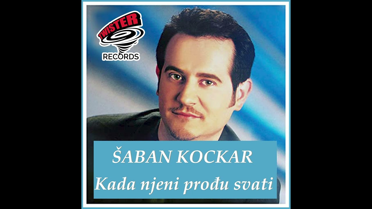 ŠABAN KOCKAR - kada njeni prodju svati