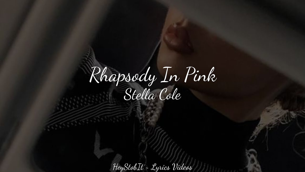 Stella Cole - Rhapsody In Pink [Lyrics]