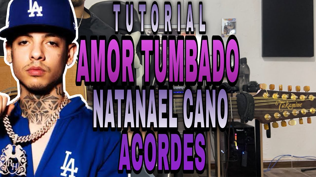 Amor Tumbado - Natanael Cano - ACORDES - TUTORIAL