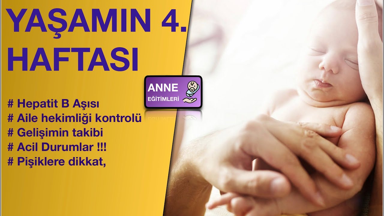 YAŞAMIN DÖRDÜNCÜ HAFTASI (Hepatit B aşısı, Aile Hekimi Kontrolü, Gelişim Takibi)