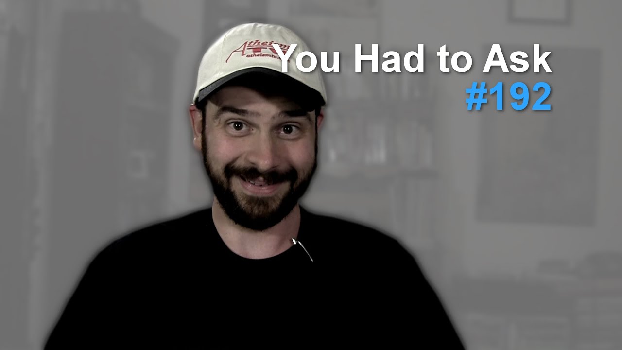 You Had to Ask #192: 6/10/2016