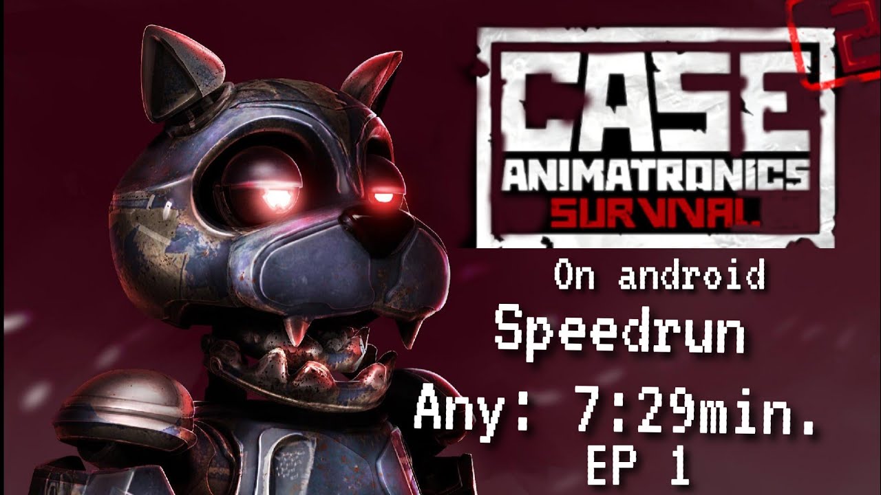 Speedrun case 2 animatronics survival mobile ep 1 any: 7:29min.