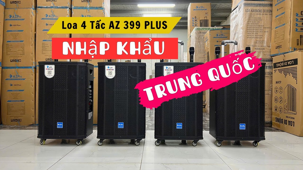 Loa 4 Tấc Nhập Khẩu Trung Quốc - AZ 399 PLUS Được Săn Đ&oacute;n Nhất Năm 2025