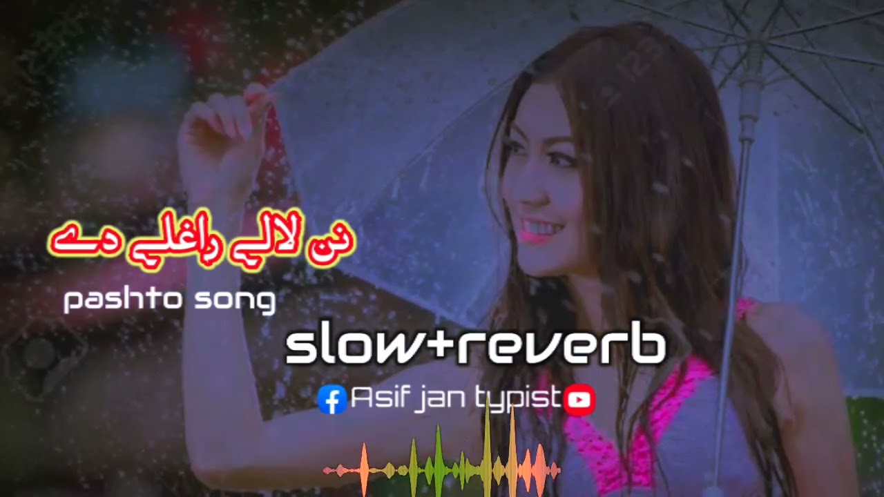 Slow+ reverb nan laly ragaley dy pashto song