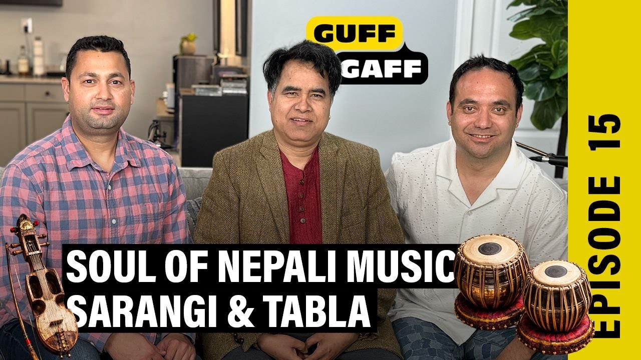 Guff Gaff - Episode 15 - Soul of Nepali Music, Sarangi & Tabla