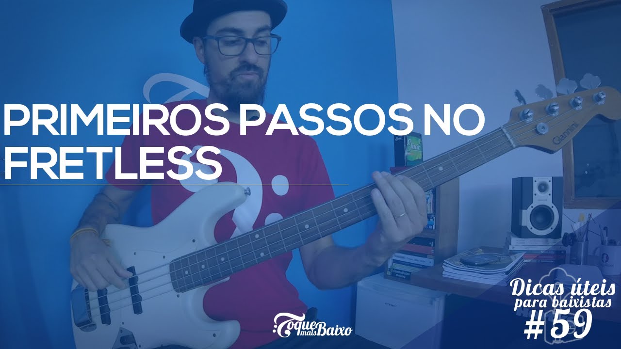 #59 - Primeiros PASSOS no FRETLESS - ToqueMaisBaixo