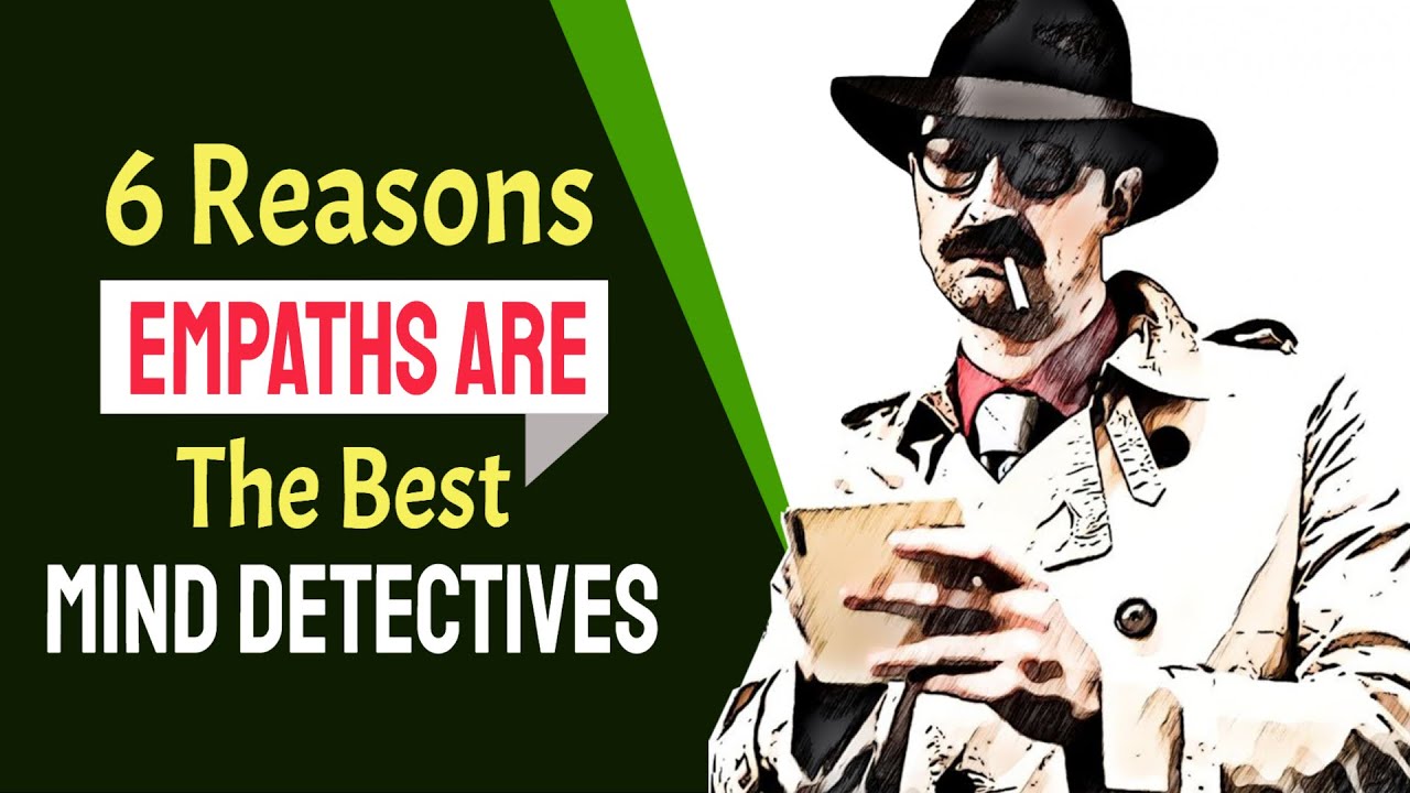Empaths Are the Best Mind Detectives - 6 Reasons You Shouldn't Mess With Them