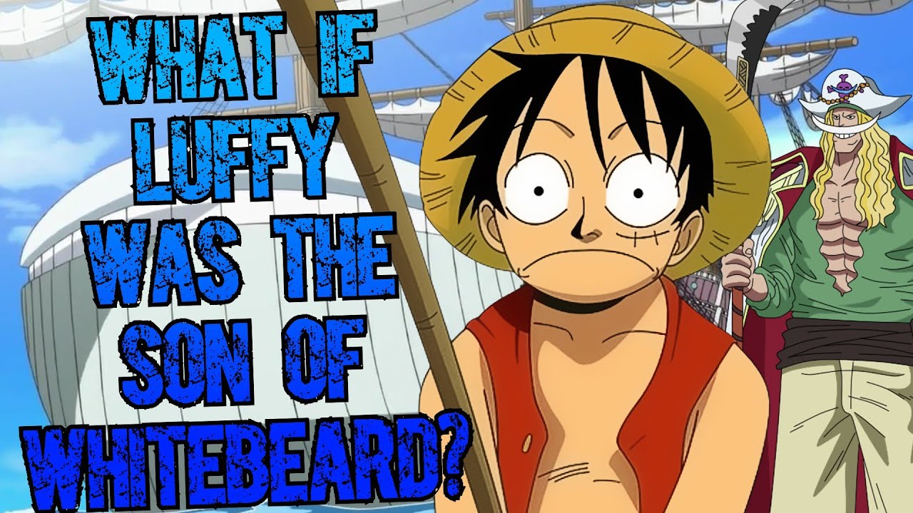 What if luffy was the son of whitebeard?