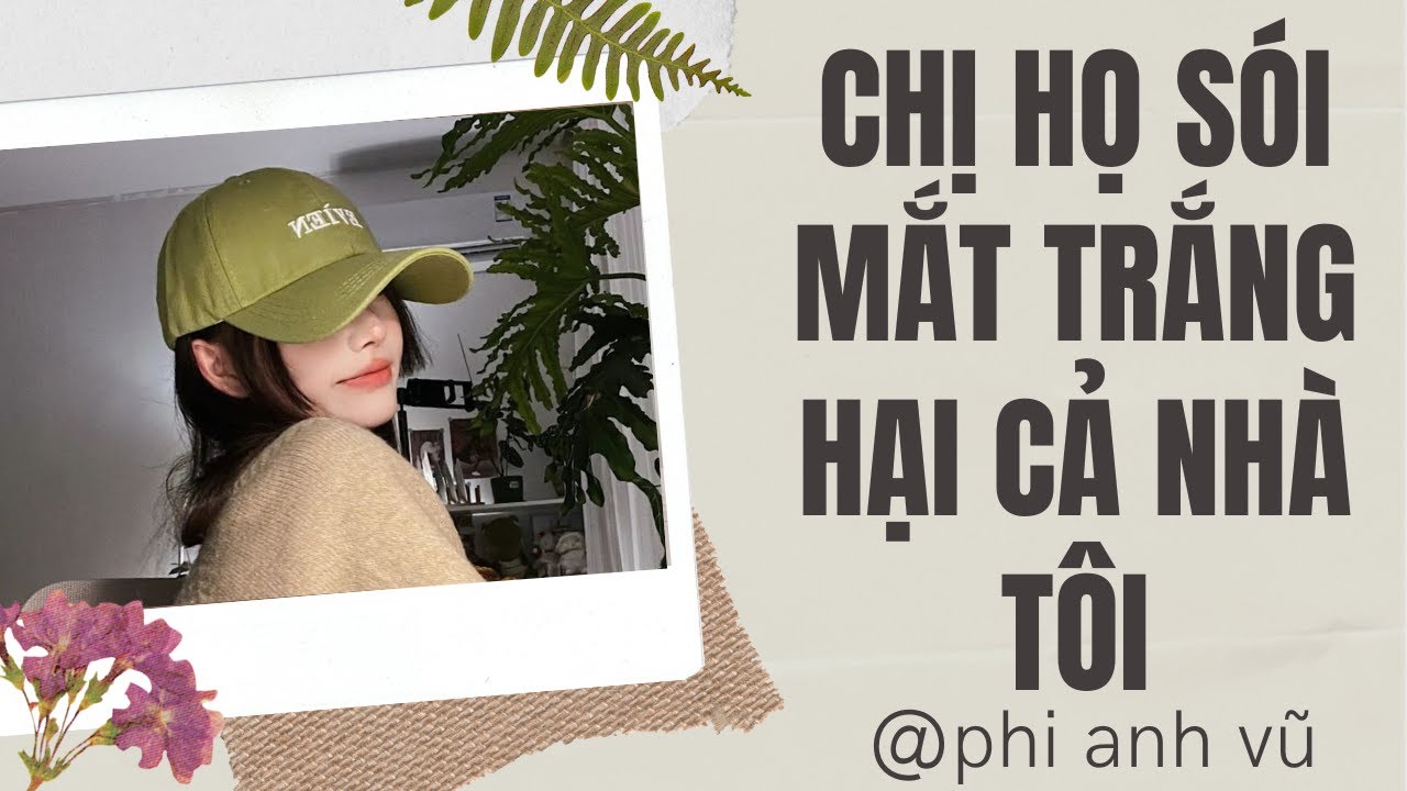 [Truyện Audio] Chị Họ Sói Mắt Trắng Hại Cả Nhà Tôi | Phi Anh Vũ