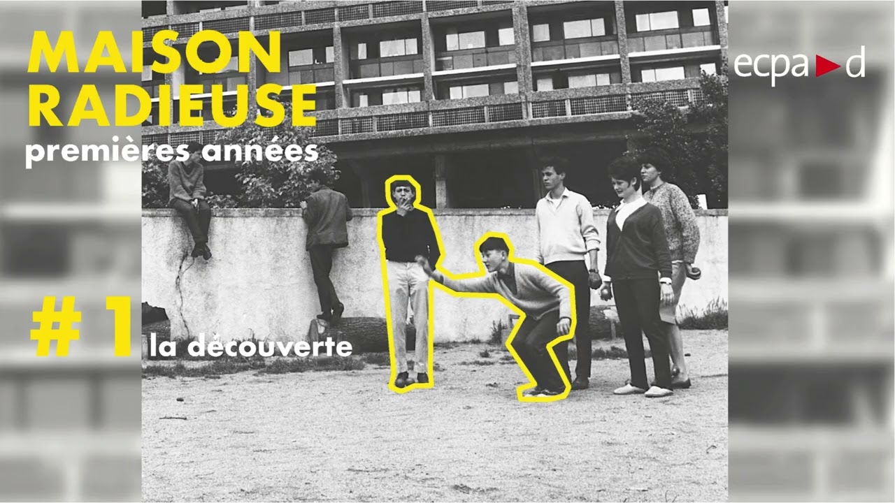 #1 La découverte | Maison Radieuse, premières années