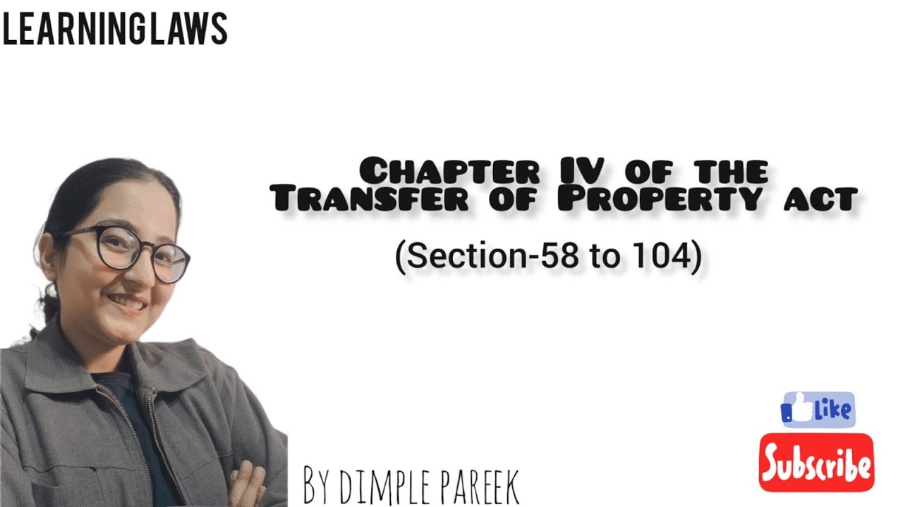 THE TRANSFER OF PROPERTY ACT| Chapter-lV (Section 58-104) | EASY EXPLANATION| TPA, 1882.