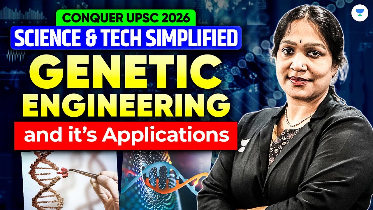 Science Simplified | Genetic Engineering | CRISPR, Gene Therapy and Biotechnology | UPSC 2026