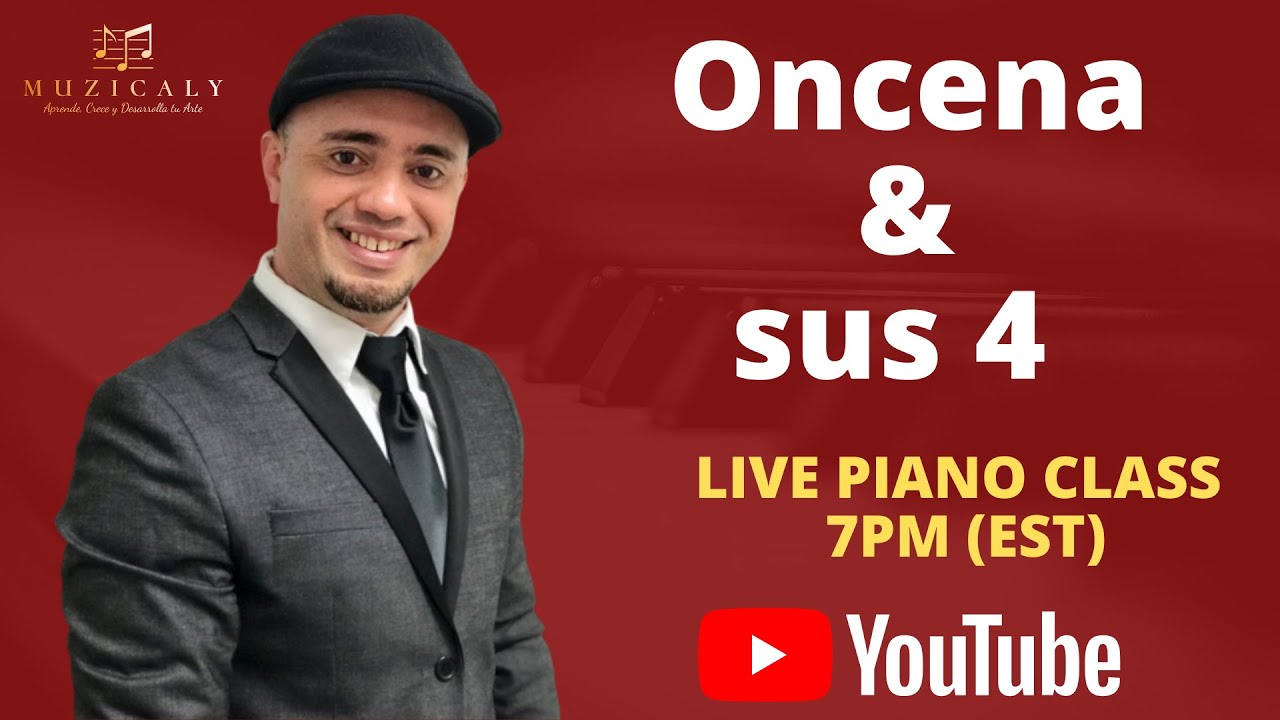 Como tocar el acorde de ONCENA y SUS4 LIVE PIANO CLASS