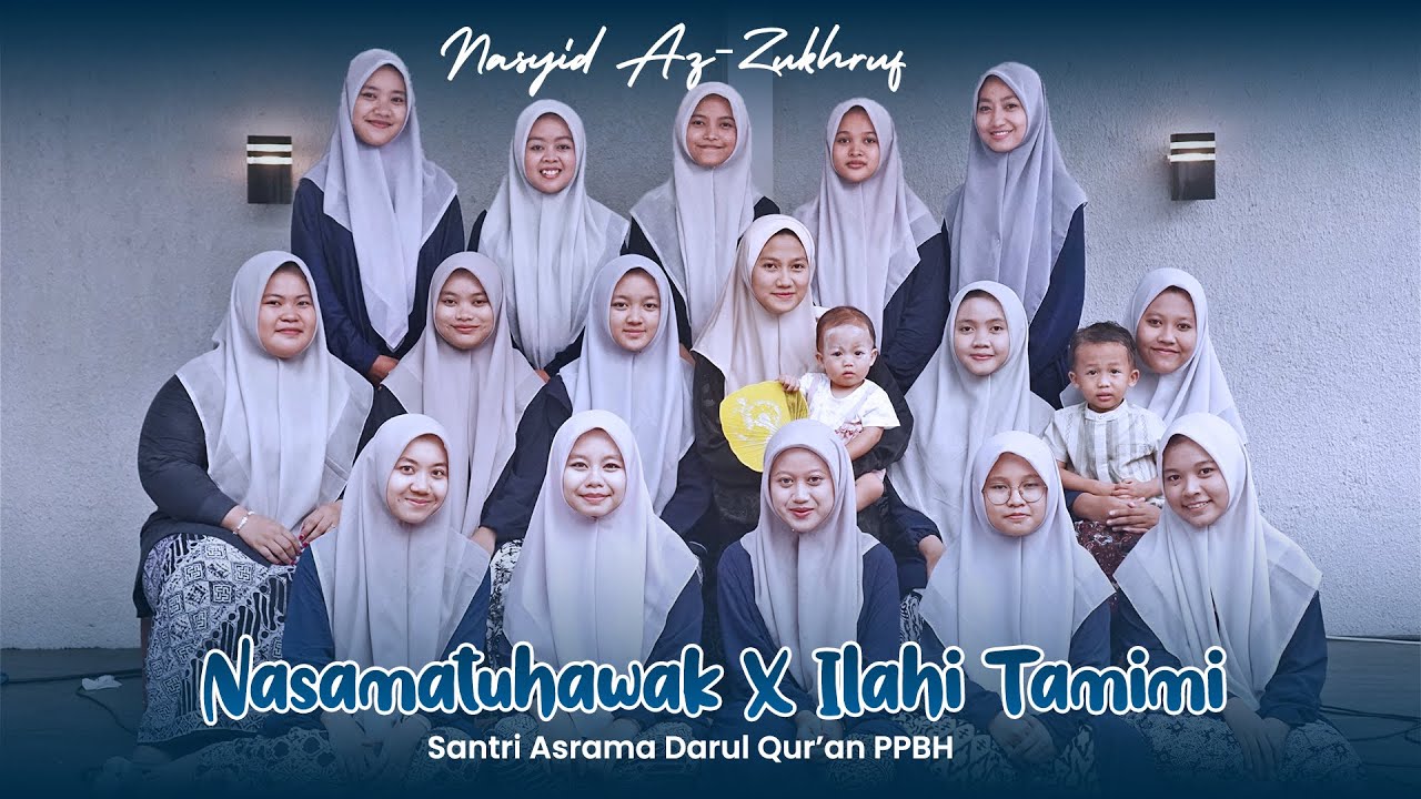 NASAMATUHAWAK X ILAHITAMIMI || Nasyid Az-Zukhruf