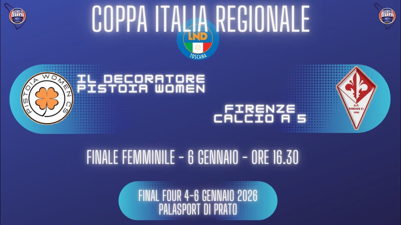 COPPA TOSCANA FINALE FEMMINILE SERIE C: IL DECORATORE PISTOIA WOMAN - FIRENZE CALCIO A 5 (LIVE)