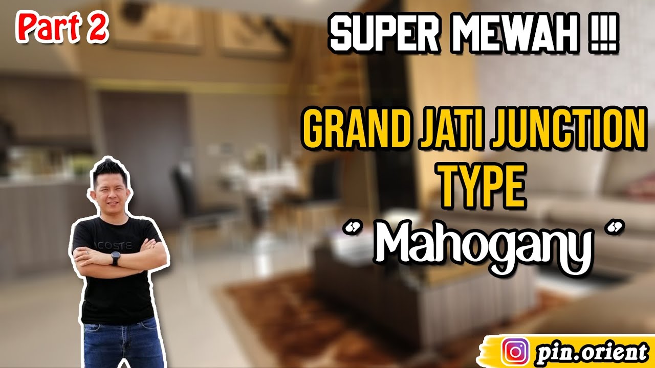 MEWAH! GRAND JATI JUNCTION TYPE MAHAGONY   MEDAN || PART 2
