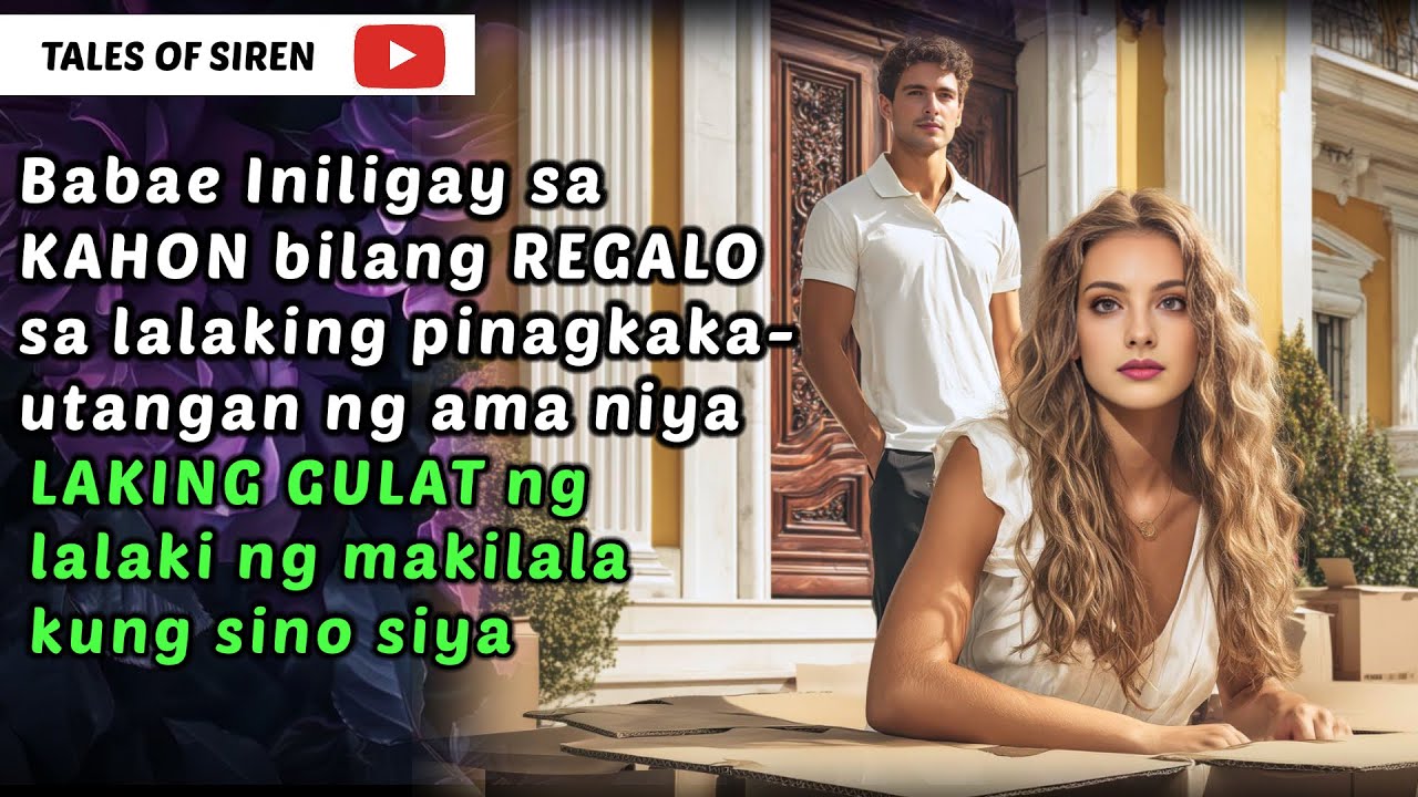 BABAE inilagay SA KAHON bilang REGALO SA PINAGKAKAUTANGAN NG AMA NIYA | TALES OF SIREN
