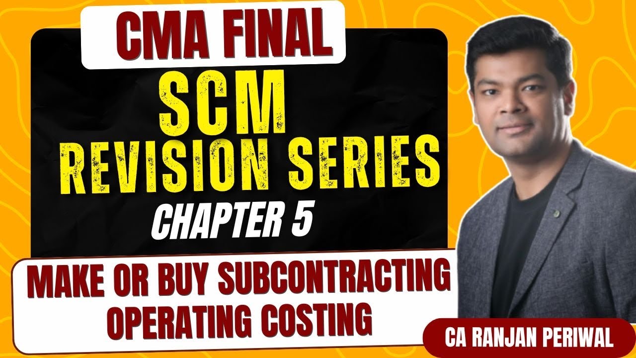 CMA Final SCM Revision - Make Buy & Operating Costing 