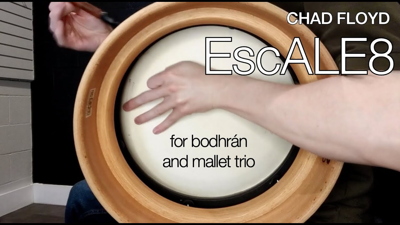 EscALE8, for bodhrán and mallet trio, Chad Floyd