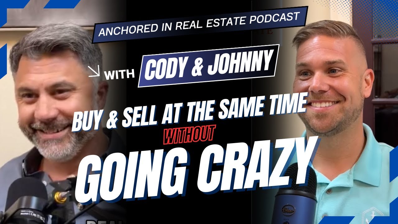 How to Buy and Sell Your Home at the Same Time Without Going Crazy | Anchored in Real Estate Podcast